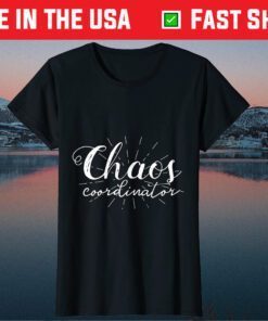 Chaos Coordinator Mothers Day Classic T-Shirt