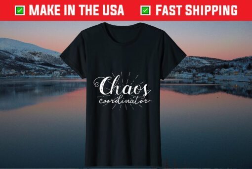 Chaos Coordinator Mothers Day Classic T-Shirt