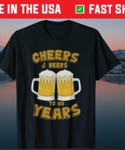 Cheers And Beers To 60 Years 60th Birthday Us 2021 T-Shirt