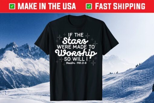 Christian If The Stars Were Made To Worship So Will I Classic T-Shirt