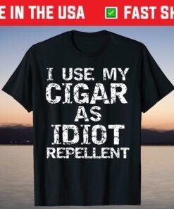 Cigar Smoker Gifts I Use My Cigar as Idiot Repellent T-Shirt