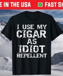 Cigar Smoker Gifts I Use My Cigar as Idiot Repellent T-Shirt