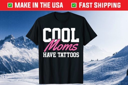 Cool Moms Have Tattoos Classic T-Shirt