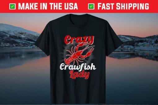 Crazy Crawfish Lady Mothers Day Gift T-Shirt