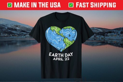 Cute Earth Day Heart Shirt Pro Environment Gift April 22 Gift T-Shirt