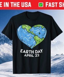 Cute Earth Day Heart Shirt Pro Environment Gift April 22 Gift T-Shirt