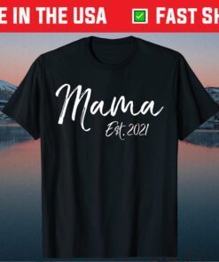 Cute First Mother's Day Gift for New Moms Mama Est. 2021 Classic T-Shirt