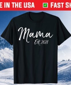 Cute First Mother's Day Gift for New Moms Mama Est. 2021 Classic T-ShirtCute First Mother's Day Gift for New Moms Mama Est. 2021 Classic T-Shirt