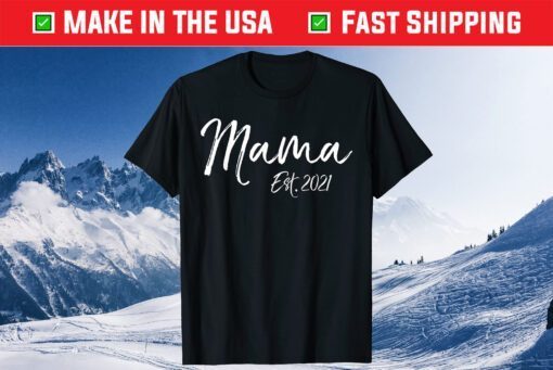 Cute First Mother's Day Gift for New Moms Mama Est. 2021 Classic T-ShirtCute First Mother's Day Gift for New Moms Mama Est. 2021 Classic T-Shirt