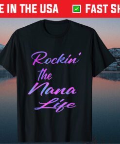 Cute Mothers Day Gift Grandma Grandmother Rockin Nana Life Classic T-Shirt