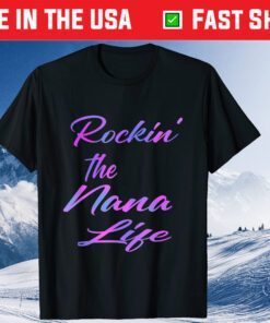 Cute Mothers Day Gift Grandma Grandmother Rockin Nana Life Classic T-Shirt