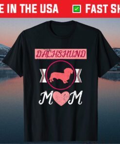 Dachsund Dog Mothers Day Gift Dachshund T-Shirt