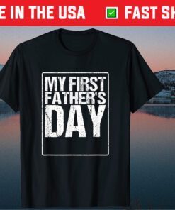 Dad Father's Day Design My First Father's Day Us 2021 T-Shirt