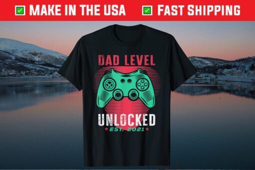 Dad Level Unlocked Est. 2021 Father's Day Us 2021 T-Shirt