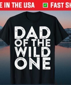 Dad Of The Wild One Father's Day Classic T-Shirt