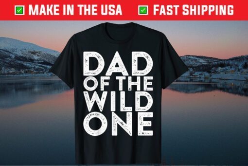 Dad Of The Wild One Father's Day Classic T-Shirt