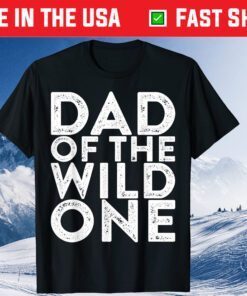 Dad Of The Wild One Father's Day Classic T-Shirt