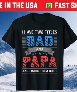 Dad and Papa Shirt - Cool Father's Day Classic T-Shirt