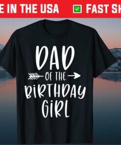 Dad of the Birthday Girl Daddy & Daughter Bday Party Father Classic T-Shirt