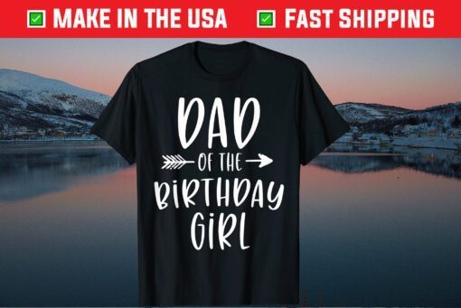 Dad of the Birthday Girl Daddy & Daughter Bday Party Father Classic T-Shirt