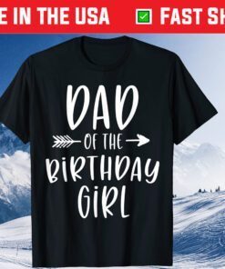 Dad of the Birthday Girl Daddy & Daughter Bday Party Father Classic T-Shirt