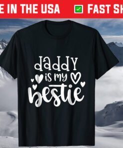 Daddy Is My Bestie Girl Father's Day Classic T-Shirt