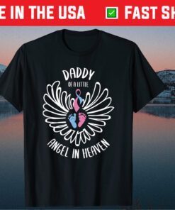 Daddy of Angel in Heaven Miscarriage Awareness Infant Loss Gift T-Shirt