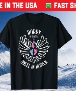 Daddy of Angel in Heaven Miscarriage Awareness Infant Loss Gift T-Shirt