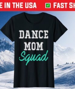 Dance Mom Squad Cool Mother Days Classic T-Shirt