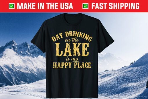 Day Drinking On The Lake Is My Happy Place Classic T-Shirt