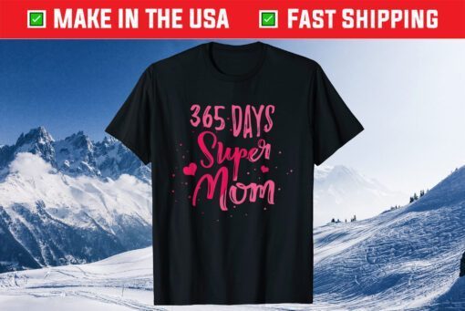 Days Super Mom Gift Parent Mother Family Gift T-Shirt