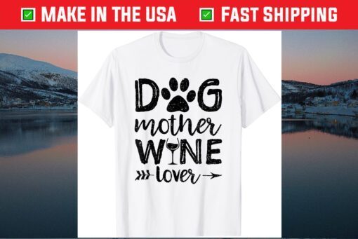 Dog Mother Wine Lover - Dog Mother's Day Us 2021 T-Shirt