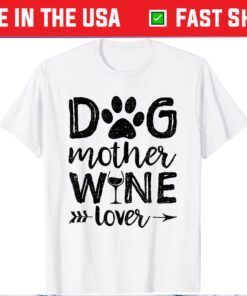 Dog Mother Wine Lover - Dog Mother's Day Us 2021 T-Shirt