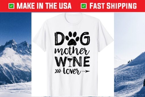 Dog Mother Wine Lover - Dog Mother's Day Us 2021 T-Shirt