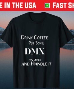 Drink Coffeee put some DMX on and handle it - Pray For DMX T-Shirt