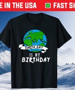 Earth Day is my Birthday Classic T-Shirt