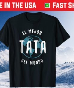 El Mejor Tata Del MundoFather's Day Love Proud Papa Us 2021 T Shirt