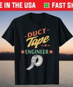 Engineering Duct Tape Engineer Dad Cute Fathers Day Mothers T-Shirt