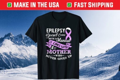 Epilepsy Doesn't Come With a Manual Mother Us 2021 T-Shirt