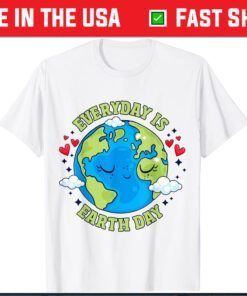 Everyday Is Earth Day Celebrate Earth Day Environmental Classic T-Shirt