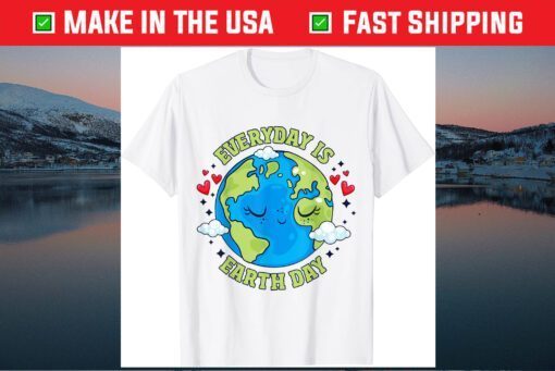 Everyday Is Earth Day Celebrate Earth Day Environmental Classic T-Shirt