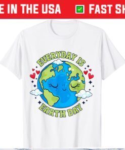 Everyday Is Earth Day Celebrate Earth Day Environmental Classic T-Shirt