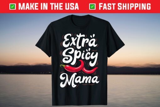 Extra Spicy Mama Funny Cinco de Mayo Chili Mothers Day T-Shirt