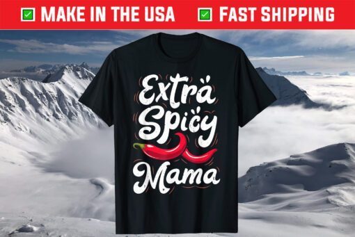 Extra Spicy Mama Funny Cinco de Mayo Chili Mothers Day T-Shirt