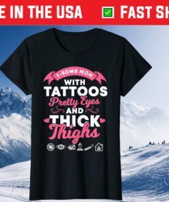 F-Bomb Mom With Tattoos Pretty Eyes And Thick Thighs Us 2021 T-Shirt