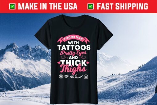 F-Bomb Mom With Tattoos Pretty Eyes And Thick Thighs Us 2021 T-Shirt