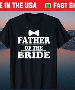 Father Of The Bride Father Day Classic T-Shirt