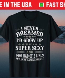 Fathers Day Shirt from Daughter Dad of 2 Girls Fathers Day Us 2021 T-Shirt