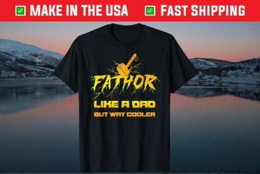 Fathor Like A Dad But Way Cooler Fathers Day T-Shirt