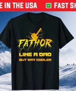 Fathor Like A Dad But Way Cooler Fathers Day T-Shirt